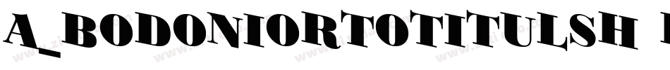 a_BodoniOrtoTitulSh Black字体转换